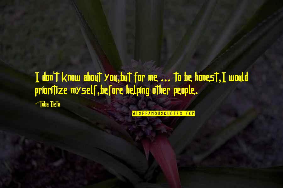 Blessie Hilgers Quotes By Toba Beta: I don't know about you,but for me ... Blessie Hilgers Quotes By Toba Beta: I don't know about you,but for me ...