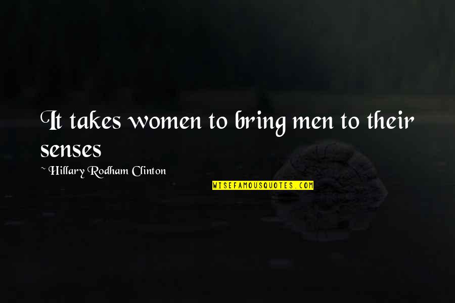 Blessing And Forgiveness Quotes By Hillary Rodham Clinton: It takes women to bring men to their