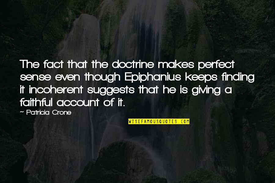 Blessing And Forgiveness Quotes By Patricia Crone: The fact that the doctrine makes perfect sense