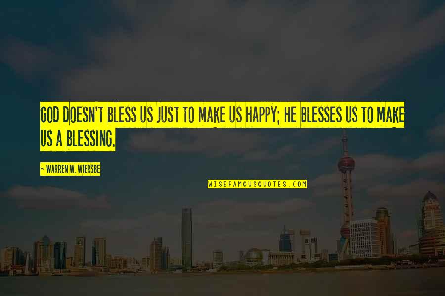 Blessing And Happy Quotes By Warren W. Wiersbe: God doesn't bless us just to make us