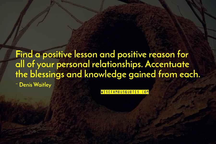 Blessing And Lesson Quotes By Denis Waitley: Find a positive lesson and positive reason for