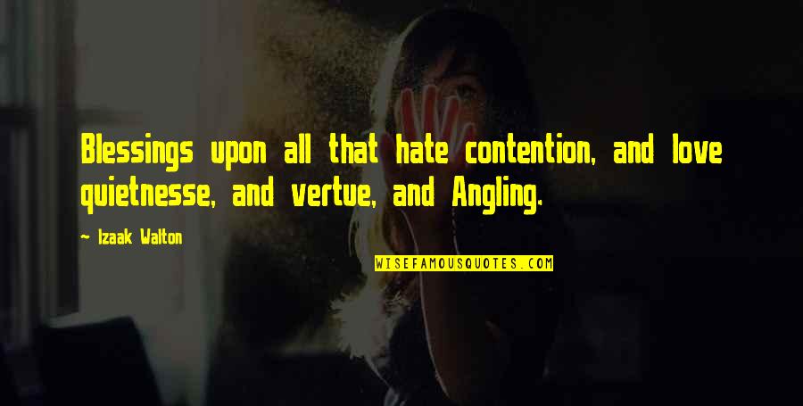 Blessing And Love Quotes By Izaak Walton: Blessings upon all that hate contention, and love