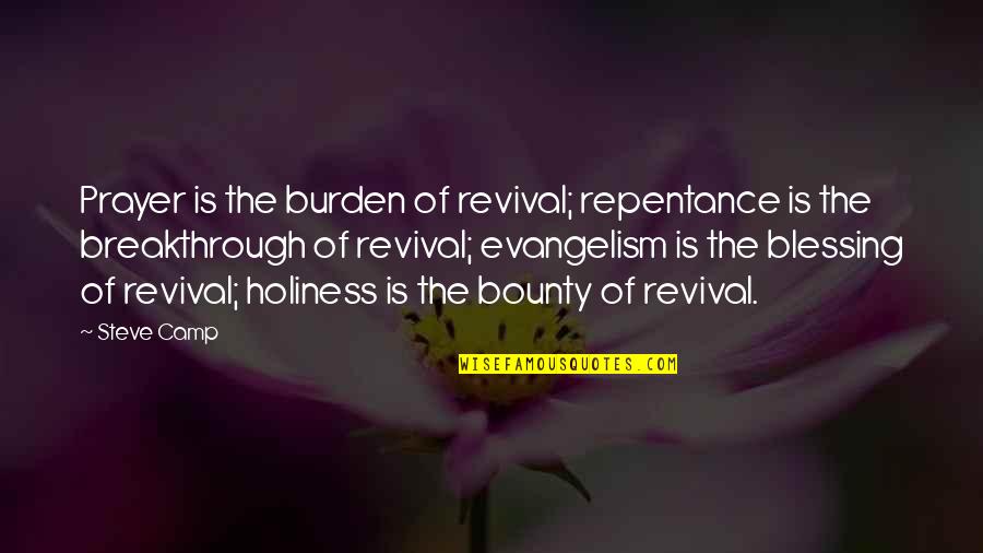 Blessing And Prayer Quotes By Steve Camp: Prayer is the burden of revival; repentance is Blessing And Prayer Quotes By Steve Camp: Prayer is the burden of revival; repentance is