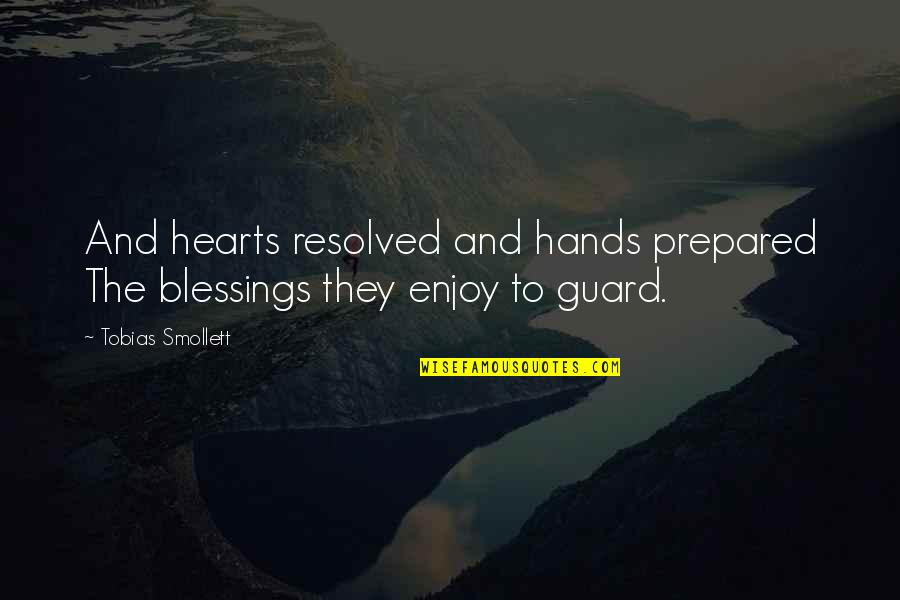 Blessing And Quotes By Tobias Smollett: And hearts resolved and hands prepared The blessings