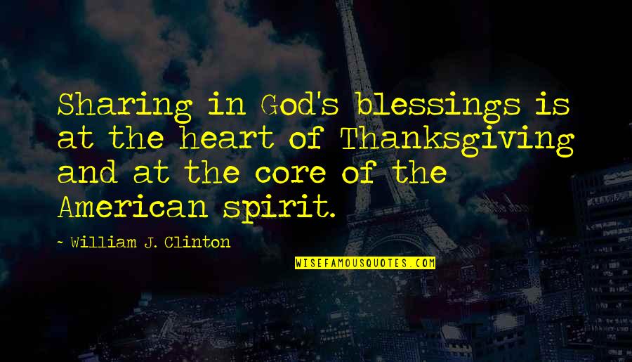 Blessing And Quotes By William J. Clinton: Sharing in God's blessings is at the heart