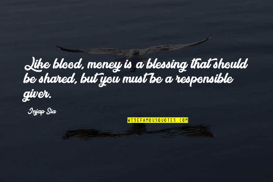 Blessing And Success Quotes By Injap Sia: Like blood, money is a blessing that should