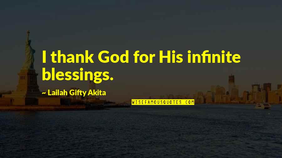 Blessing And Thank You Quotes By Lailah Gifty Akita: I thank God for His infinite blessings.