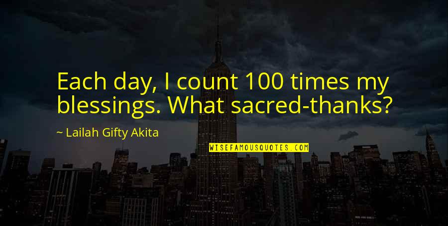 Blessing And Thank You Quotes By Lailah Gifty Akita: Each day, I count 100 times my blessings.