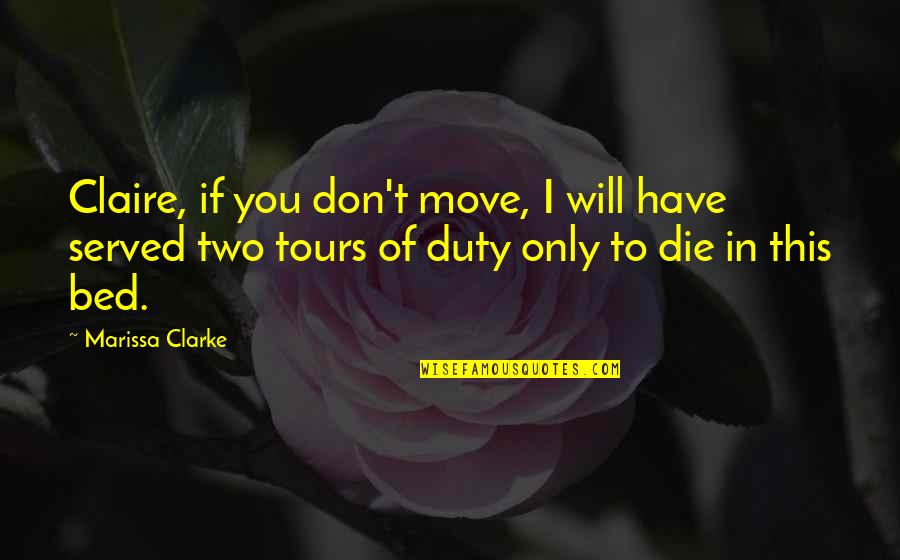 Blessing And Thank You Quotes By Marissa Clarke: Claire, if you don't move, I will have