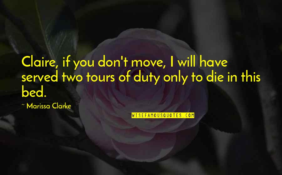Blessing And Thank You Quotes By Marissa Clarke: Claire, if you don't move, I will have Blessing And Thank You Quotes By Marissa Clarke: Claire, if you don't move, I will have