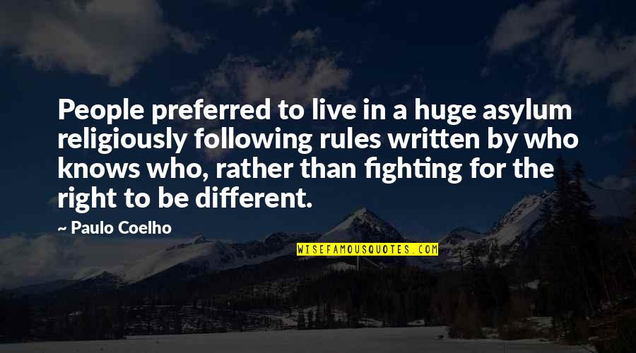 Blessing And Thank You Quotes By Paulo Coelho: People preferred to live in a huge asylum Blessing And Thank You Quotes By Paulo Coelho: People preferred to live in a huge asylum