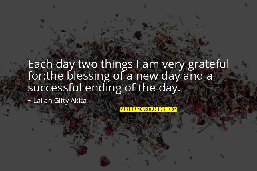 Blessing Day Quotes By Lailah Gifty Akita: Each day two things I am very grateful