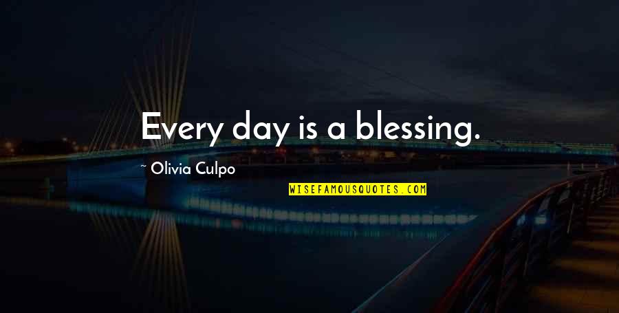 Blessing Day Quotes By Olivia Culpo: Every day is a blessing.