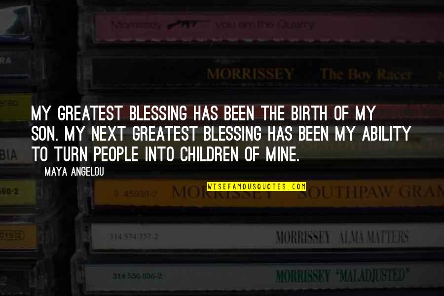 Blessing For Son Quotes By Maya Angelou: My greatest blessing has been the birth of