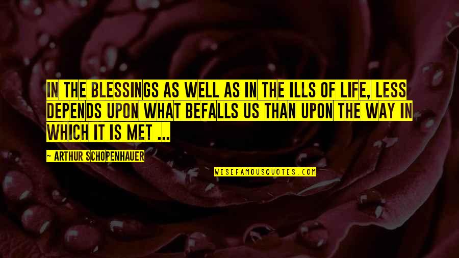 Blessing In Life Quotes By Arthur Schopenhauer: In the blessings as well as in the