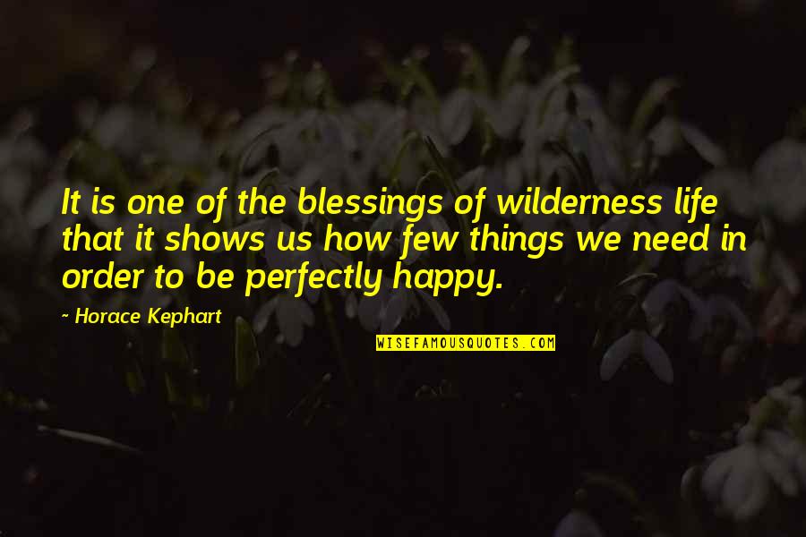 Blessing In Life Quotes By Horace Kephart: It is one of the blessings of wilderness