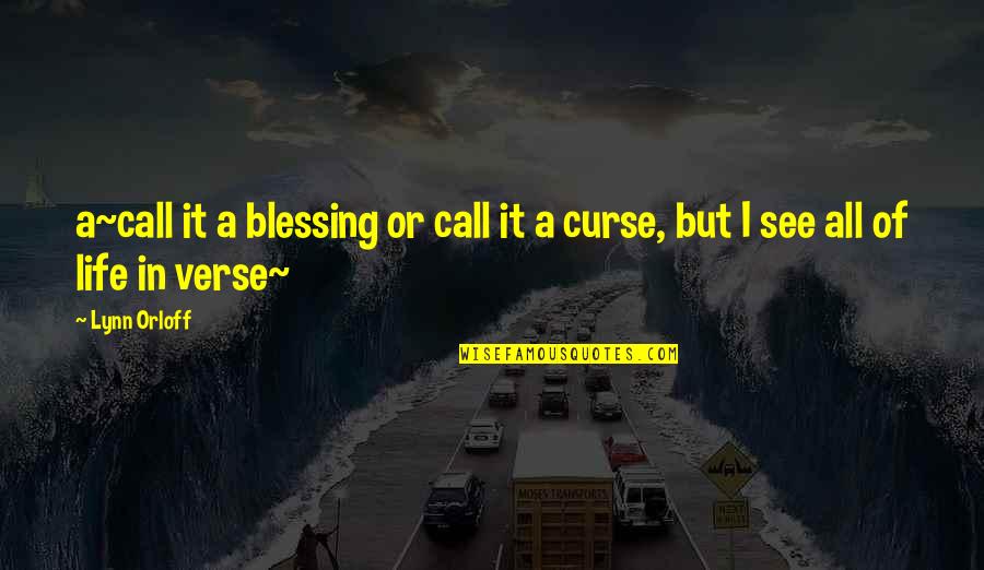 Blessing In Life Quotes By Lynn Orloff: a~call it a blessing or call it a