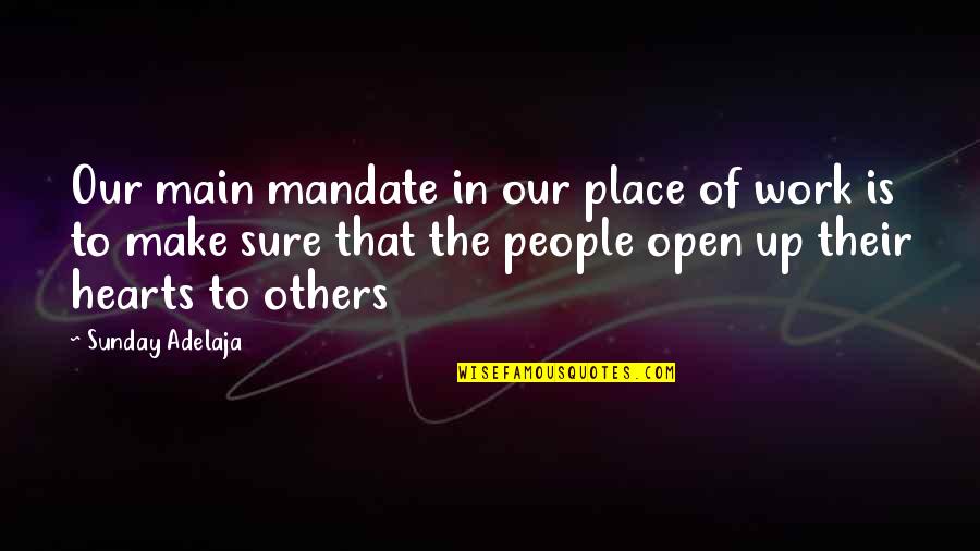 Blessing In Life Quotes By Sunday Adelaja: Our main mandate in our place of work