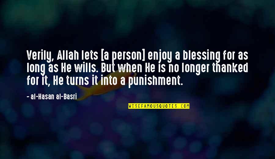 Blessing Person Quotes By Al-Hasan Al-Basri: Verily, Allah lets [a person] enjoy a blessing