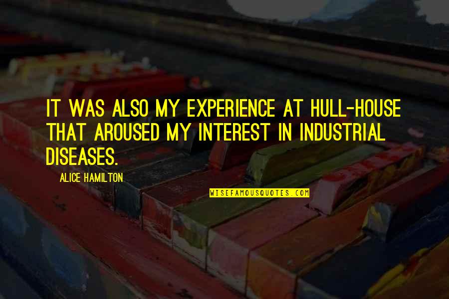 Blessing Saturday Quotes By Alice Hamilton: It was also my experience at Hull-House that