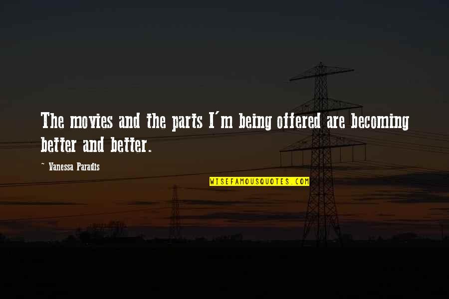 Blessing Saturday Quotes By Vanessa Paradis: The movies and the parts I'm being offered