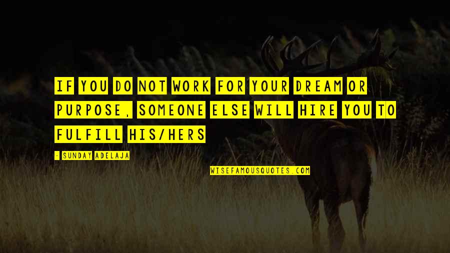Blessing To You Quotes By Sunday Adelaja: If you do not work for your dream