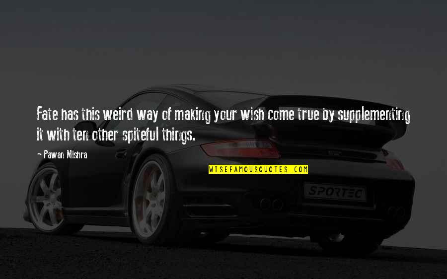 Blessing Way Quotes By Pawan Mishra: Fate has this weird way of making your
