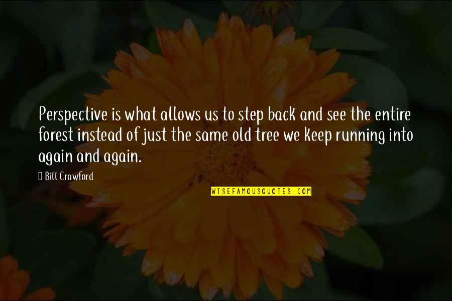 Blessings And Babies Quotes By Bill Crawford: Perspective is what allows us to step back Blessings And Babies Quotes By Bill Crawford: Perspective is what allows us to step back