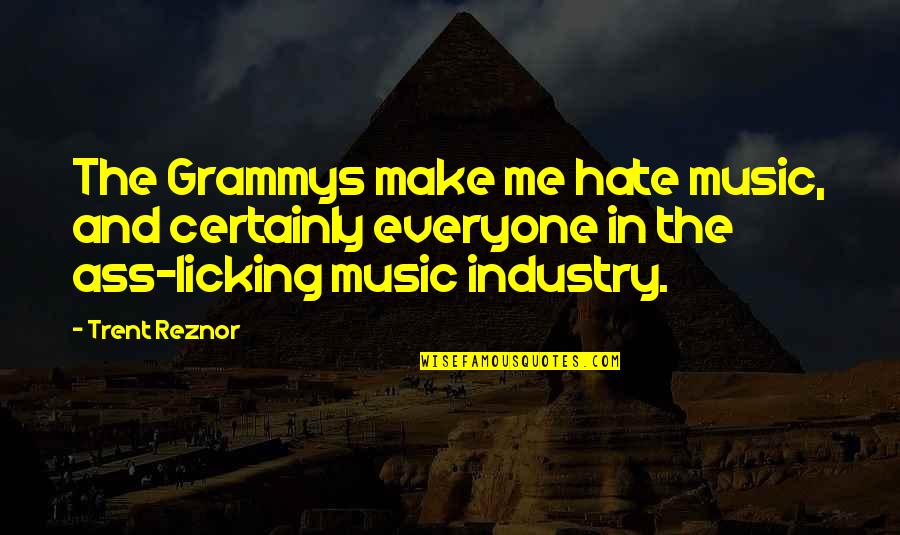 Blessings And Babies Quotes By Trent Reznor: The Grammys make me hate music, and certainly