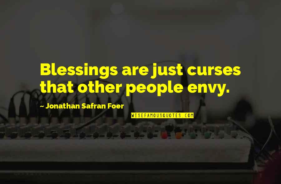 Blessings And Curses Quotes By Jonathan Safran Foer: Blessings are just curses that other people envy.