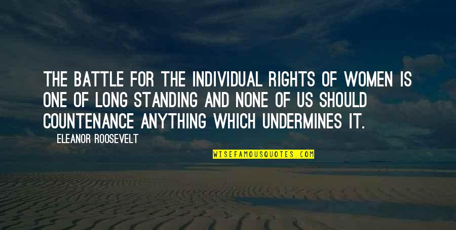 Blessings And Friendship Quotes By Eleanor Roosevelt: The battle for the individual rights of women Blessings And Friendship Quotes By Eleanor Roosevelt: The battle for the individual rights of women