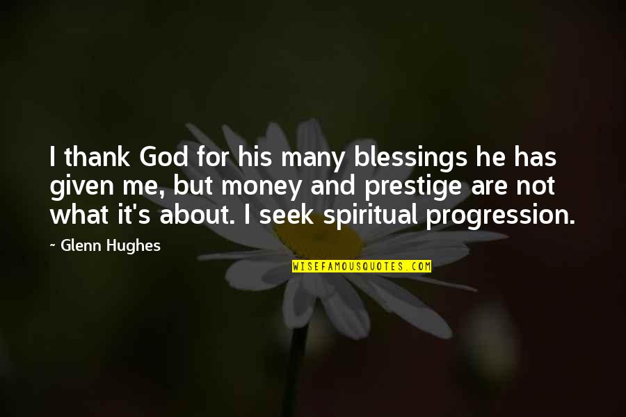 Blessings And God Quotes By Glenn Hughes: I thank God for his many blessings he