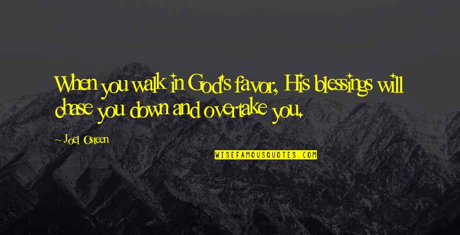 Blessings And God Quotes By Joel Osteen: When you walk in God's favor, His blessings