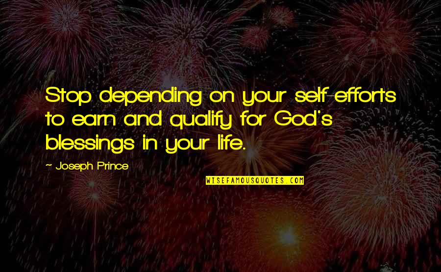 Blessings And God Quotes By Joseph Prince: Stop depending on your self-efforts to earn and