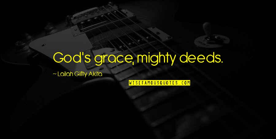 Blessings And God Quotes By Lailah Gifty Akita: God's grace, mighty deeds.