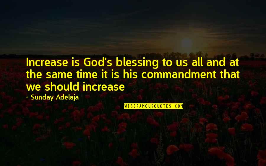 Blessings And God Quotes By Sunday Adelaja: Increase is God's blessing to us all and