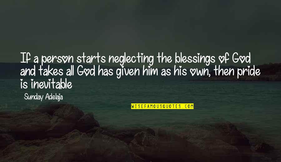 Blessings And God Quotes By Sunday Adelaja: If a person starts neglecting the blessings of