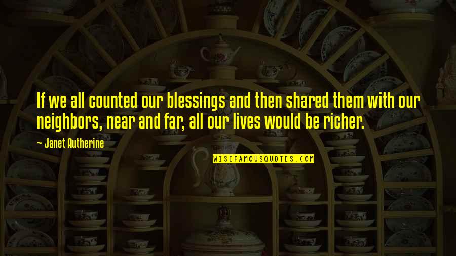 Blessings And Gratitude Quotes By Janet Autherine: If we all counted our blessings and then