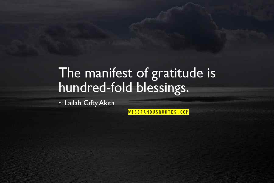 Blessings And Gratitude Quotes By Lailah Gifty Akita: The manifest of gratitude is hundred-fold blessings.