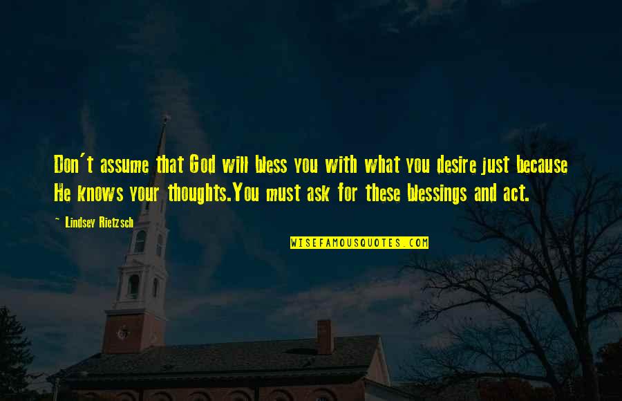 Blessings And Inspirational Quotes By Lindsey Rietzsch: Don't assume that God will bless you with
