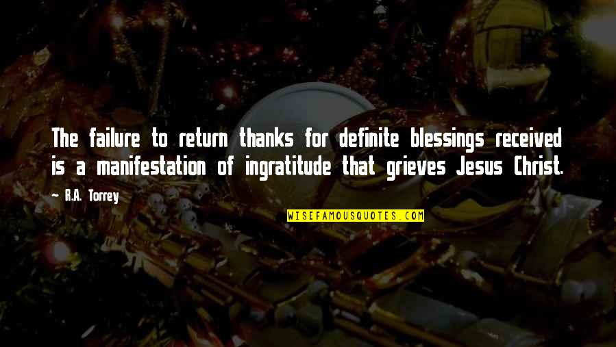 Blessings And Thanks Quotes By R.A. Torrey: The failure to return thanks for definite blessings
