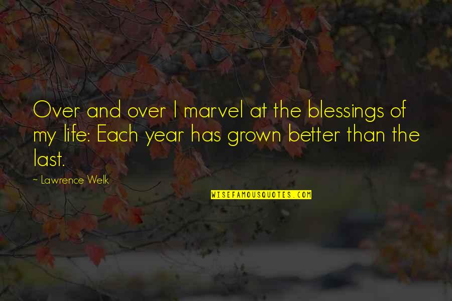 Blessings And Thanksgiving Quotes By Lawrence Welk: Over and over I marvel at the blessings