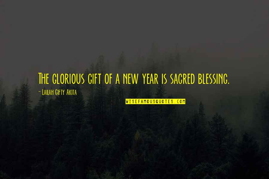 Blessings For A New Year Quotes By Lailah Gifty Akita: The glorious gift of a new year is