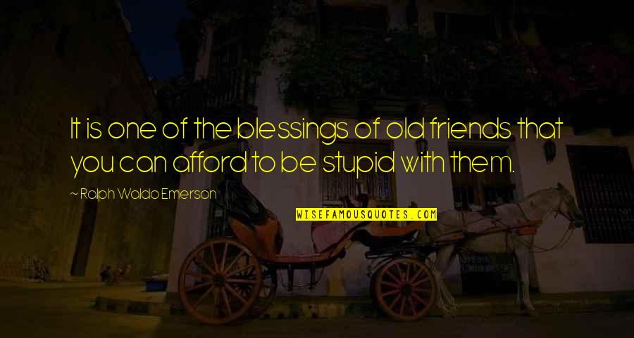 Blessings Friends Quotes By Ralph Waldo Emerson: It is one of the blessings of old Blessings Friends Quotes By Ralph Waldo Emerson: It is one of the blessings of old