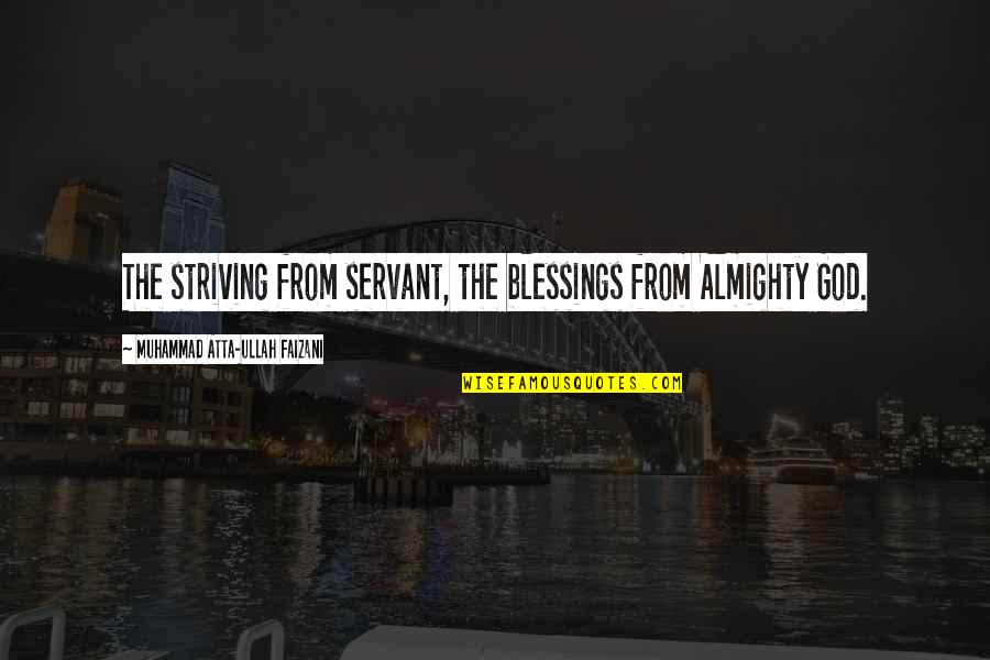 Blessings From God Quotes By Muhammad Atta-ullah Faizani: The striving from servant, the blessings from Almighty