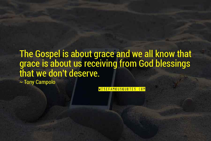 Blessings From God Quotes By Tony Campolo: The Gospel is about grace and we all