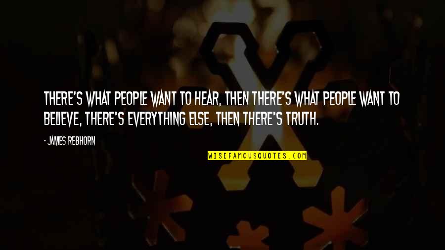 Blessings In Disguise Quotes By James Rebhorn: There's what people want to hear, then there's Blessings In Disguise Quotes By James Rebhorn: There's what people want to hear, then there's