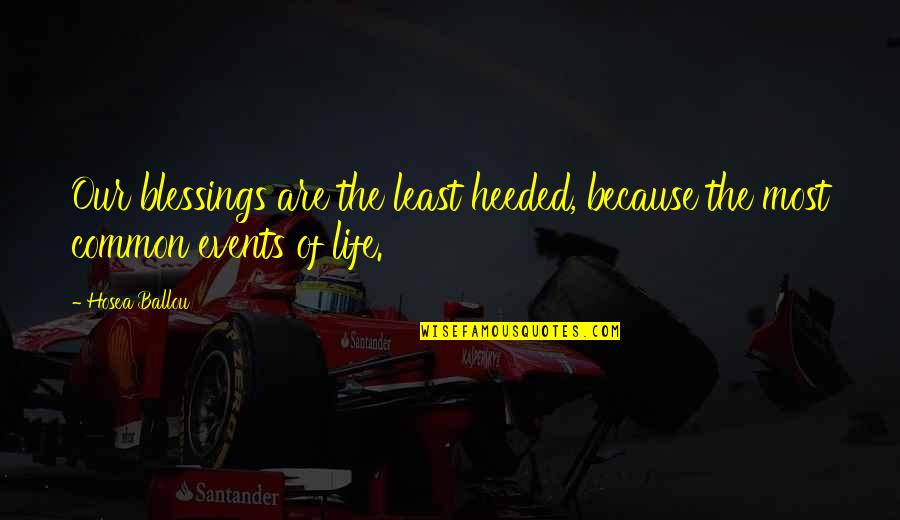 Blessings In My Life Quotes By Hosea Ballou: Our blessings are the least heeded, because the