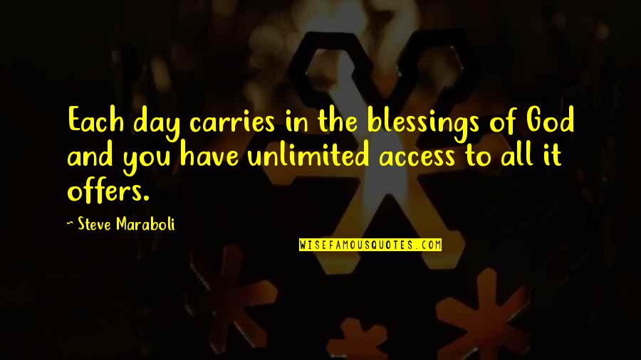 Blessings In My Life Quotes By Steve Maraboli: Each day carries in the blessings of God Blessings In My Life Quotes By Steve Maraboli: Each day carries in the blessings of God