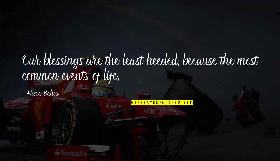 Blessings In Your Life Quotes By Hosea Ballou: Our blessings are the least heeded, because the
